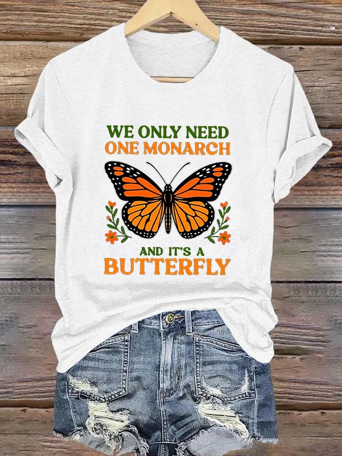 🔥Buy 3 Get 15% Off🔥Retro We Only Need One Monarch And It's A Butterfly Print T-Shirt